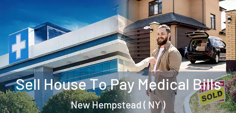  Sell House To Pay Medical Bills New Hempstead ( NY )
