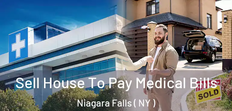  Sell House To Pay Medical Bills Niagara Falls ( NY )