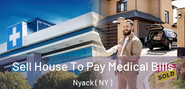  Sell House To Pay Medical Bills Nyack ( NY )