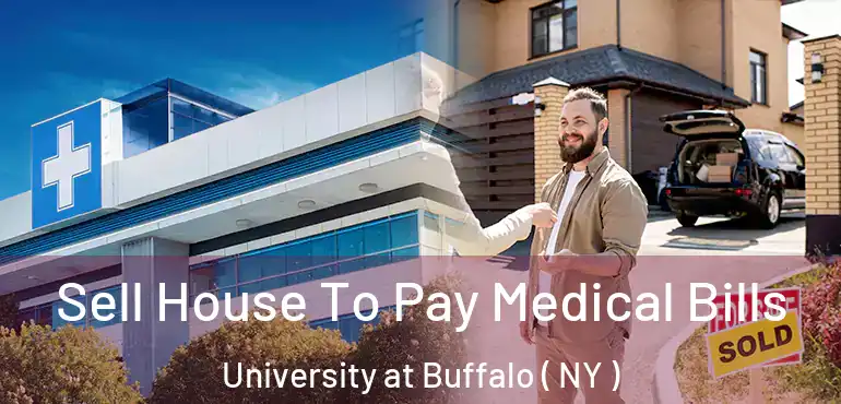  Sell House To Pay Medical Bills University at Buffalo ( NY )
