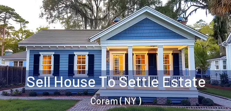  Sell House To Settle Estate Coram ( NY )