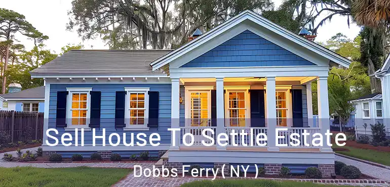  Sell House To Settle Estate Dobbs Ferry ( NY )