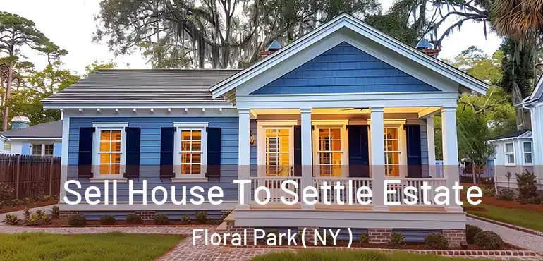  Sell House To Settle Estate Floral Park ( NY )