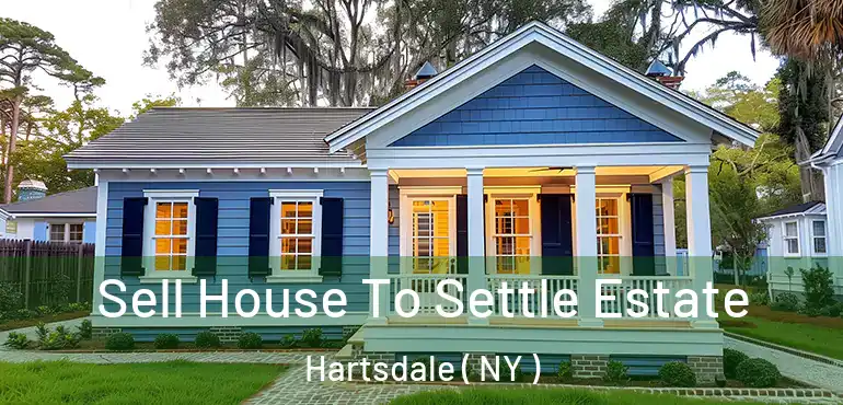  Sell House To Settle Estate Hartsdale ( NY )