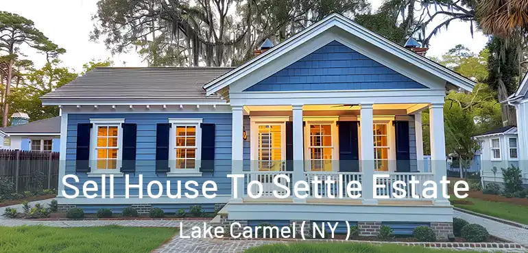  Sell House To Settle Estate Lake Carmel ( NY )