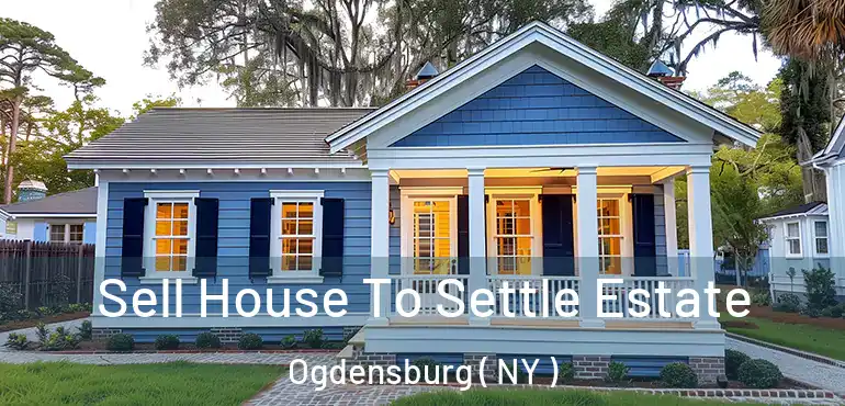  Sell House To Settle Estate Ogdensburg ( NY )
