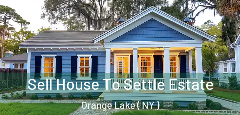  Sell House To Settle Estate Orange Lake ( NY )