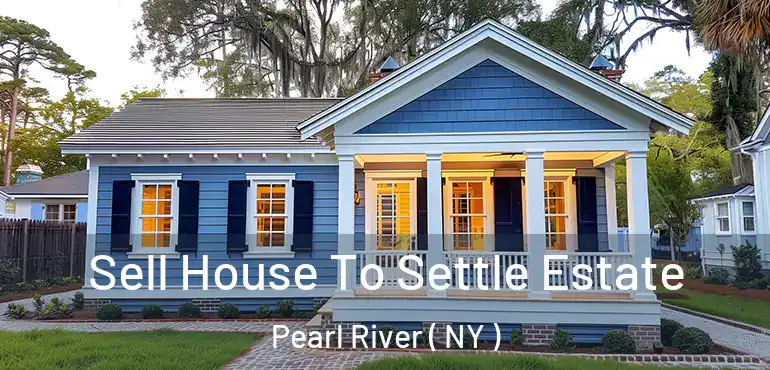  Sell House To Settle Estate Pearl River ( NY )