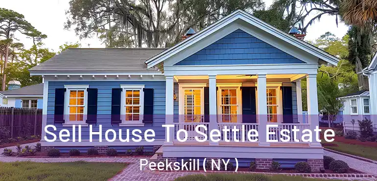  Sell House To Settle Estate Peekskill ( NY )