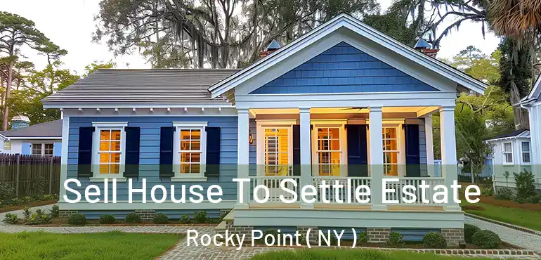  Sell House To Settle Estate Rocky Point ( NY )