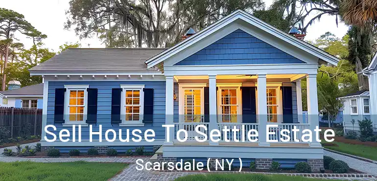  Sell House To Settle Estate Scarsdale ( NY )
