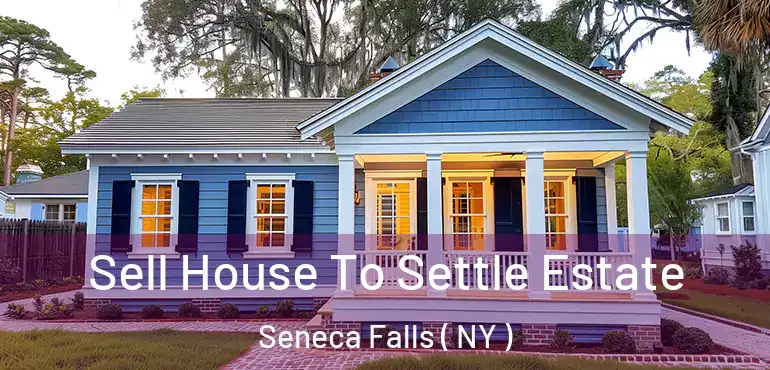  Sell House To Settle Estate Seneca Falls ( NY )
