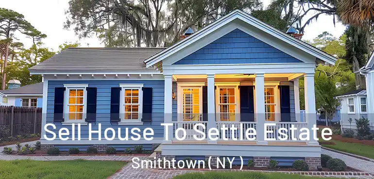  Sell House To Settle Estate Smithtown ( NY )
