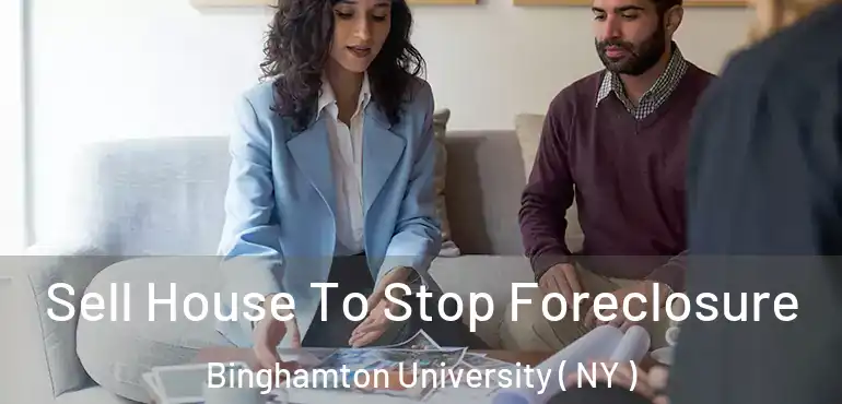  Sell House To Stop Foreclosure Binghamton University ( NY )