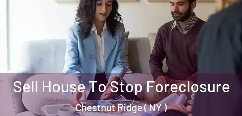  Sell House To Stop Foreclosure Chestnut Ridge ( NY )