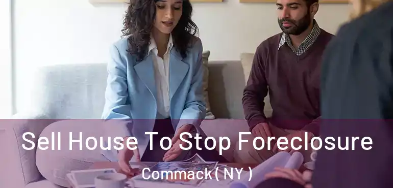  Sell House To Stop Foreclosure Commack ( NY )