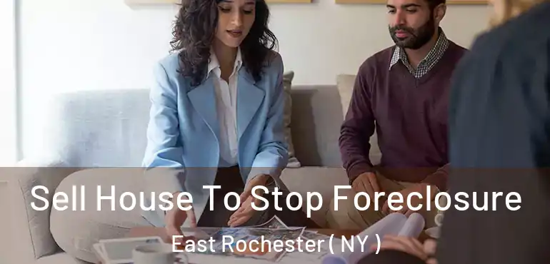  Sell House To Stop Foreclosure East Rochester ( NY )