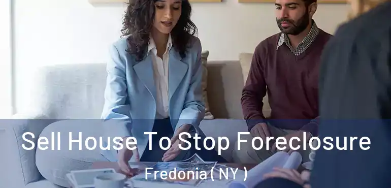  Sell House To Stop Foreclosure Fredonia ( NY )