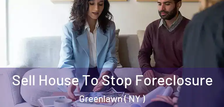  Sell House To Stop Foreclosure Greenlawn ( NY )