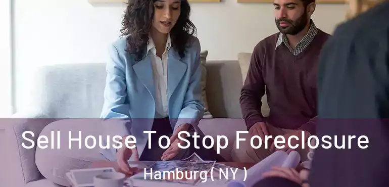  Sell House To Stop Foreclosure Hamburg ( NY )