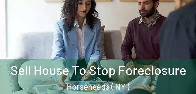  Sell House To Stop Foreclosure Horseheads ( NY )