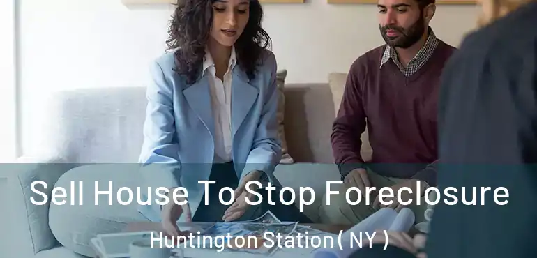  Sell House To Stop Foreclosure Huntington Station ( NY )
