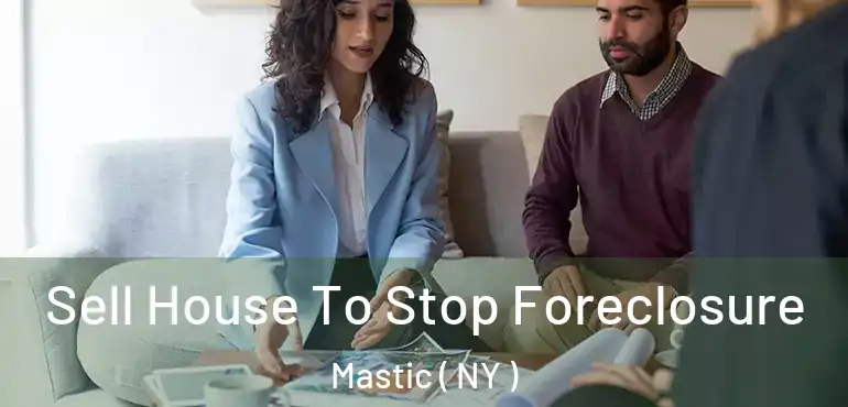  Sell House To Stop Foreclosure Mastic ( NY )