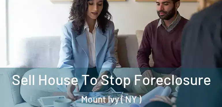  Sell House To Stop Foreclosure Mount Ivy ( NY )