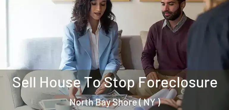  Sell House To Stop Foreclosure North Bay Shore ( NY )