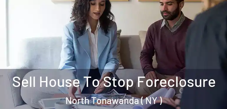  Sell House To Stop Foreclosure North Tonawanda ( NY )