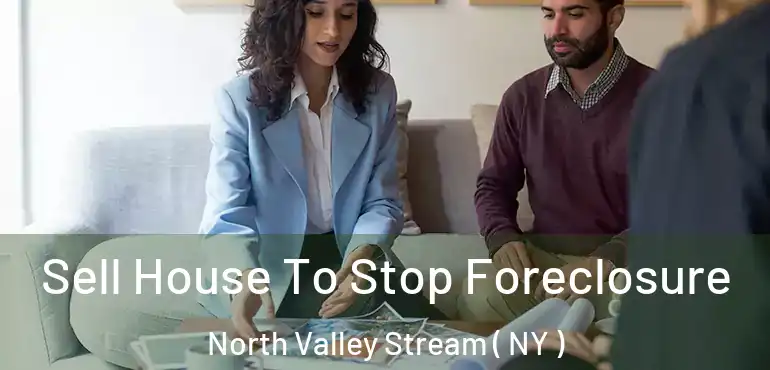  Sell House To Stop Foreclosure North Valley Stream ( NY )