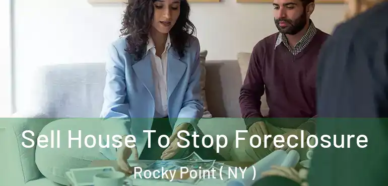  Sell House To Stop Foreclosure Rocky Point ( NY )