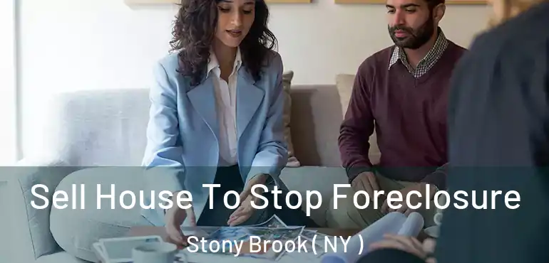  Sell House To Stop Foreclosure Stony Brook ( NY )