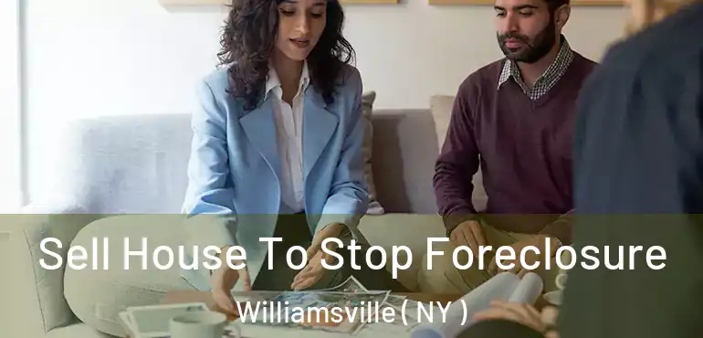  Sell House To Stop Foreclosure Williamsville ( NY )