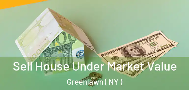  Sell House Under Market Value Greenlawn ( NY )