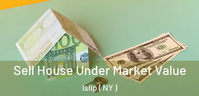  Sell House Under Market Value Islip ( NY )
