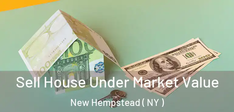  Sell House Under Market Value New Hempstead ( NY )