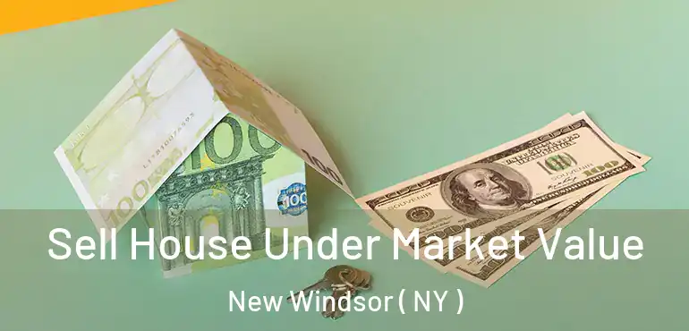  Sell House Under Market Value New Windsor ( NY )