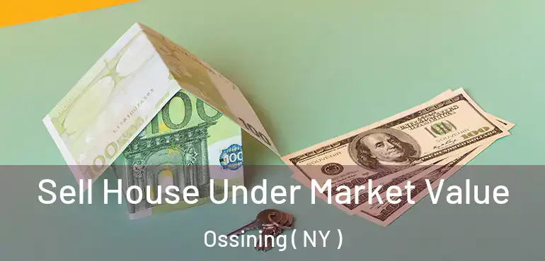  Sell House Under Market Value Ossining ( NY )