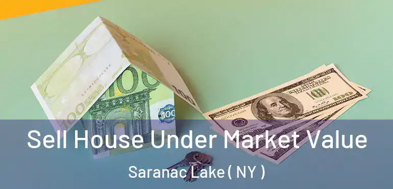  Sell House Under Market Value Saranac Lake ( NY )