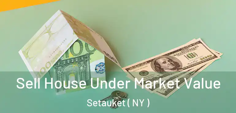  Sell House Under Market Value Setauket ( NY )