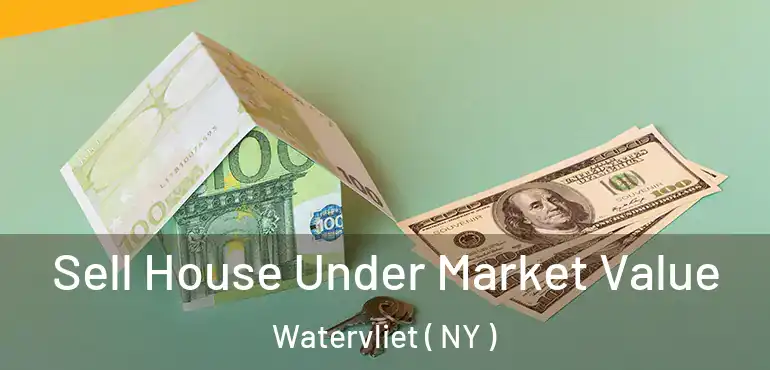  Sell House Under Market Value Watervliet ( NY )