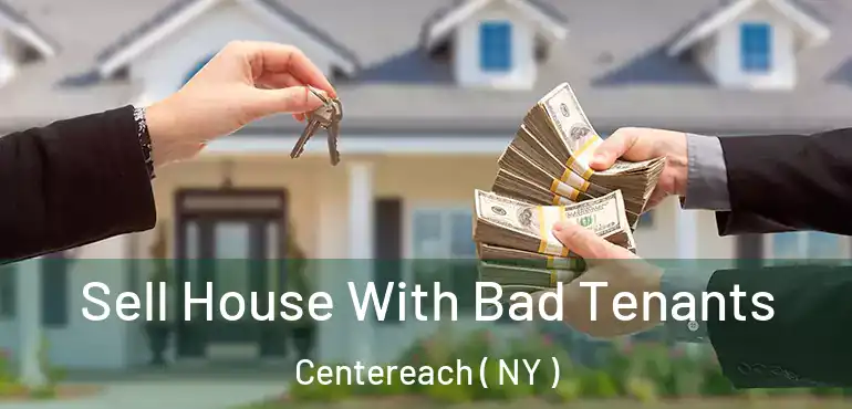  Sell House With Bad Tenants Centereach ( NY )