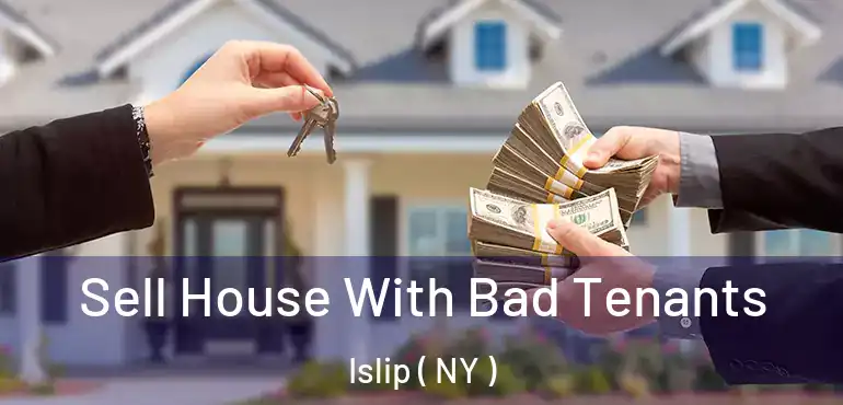 Sell House With Bad Tenants Islip ( NY )
