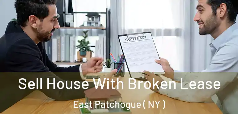  Sell House With Broken Lease East Patchogue ( NY )