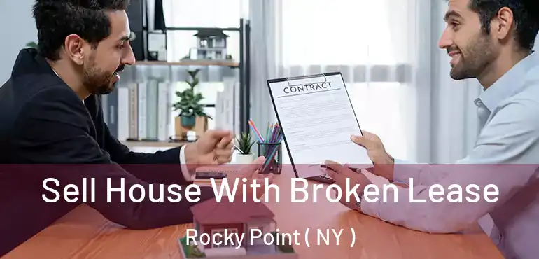  Sell House With Broken Lease Rocky Point ( NY )