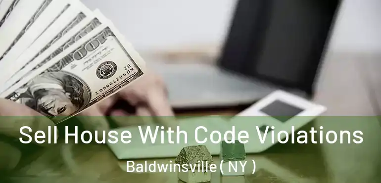  Sell House With Code Violations Baldwinsville ( NY )