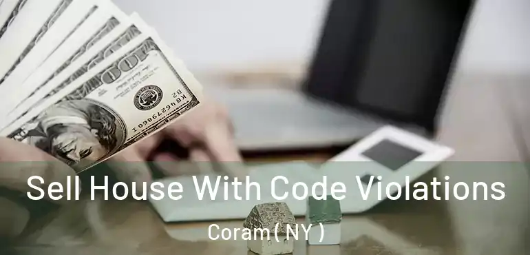  Sell House With Code Violations Coram ( NY )