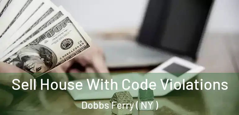  Sell House With Code Violations Dobbs Ferry ( NY )