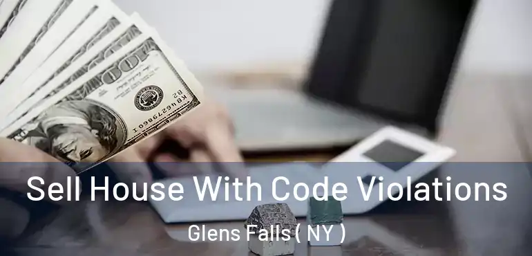  Sell House With Code Violations Glens Falls ( NY )